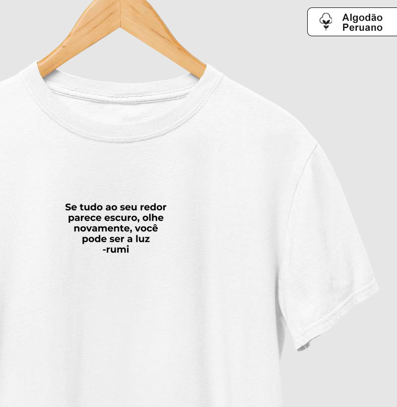 Se tudo ao seu redor parece escuro, olhe novamente, você pode ser a luz