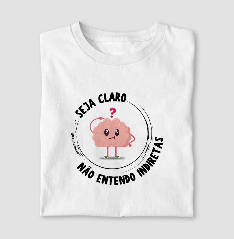 Seja claro, não entendo indiretas