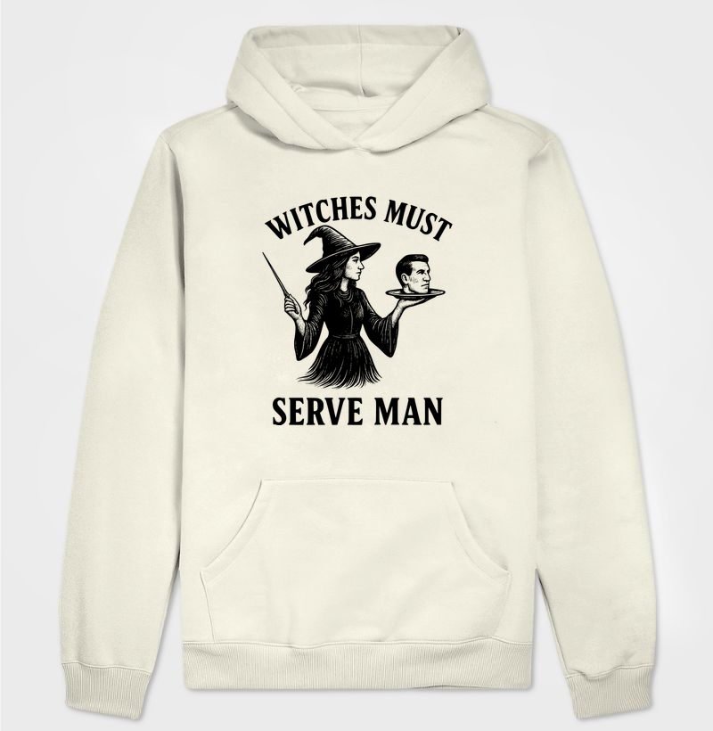 Witches Must Serve Man - Hoodie Moletom