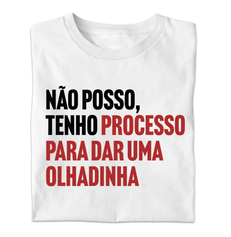 Não posso, tenho processo para dar uma olhadinha