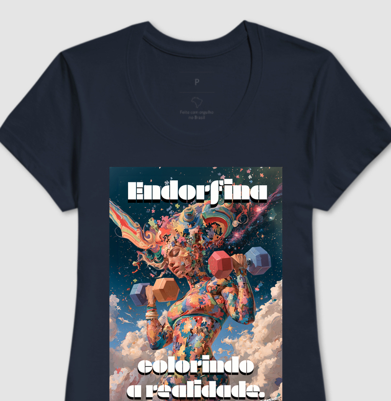 "Endorfina colorindo a realidade" - Camiseta