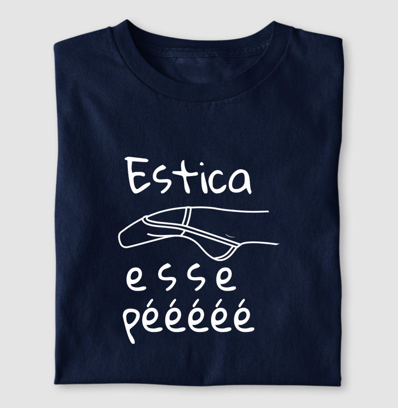 Estica Esse Pééééé (Ponteira Ginástica Rítmica) - Camiseta