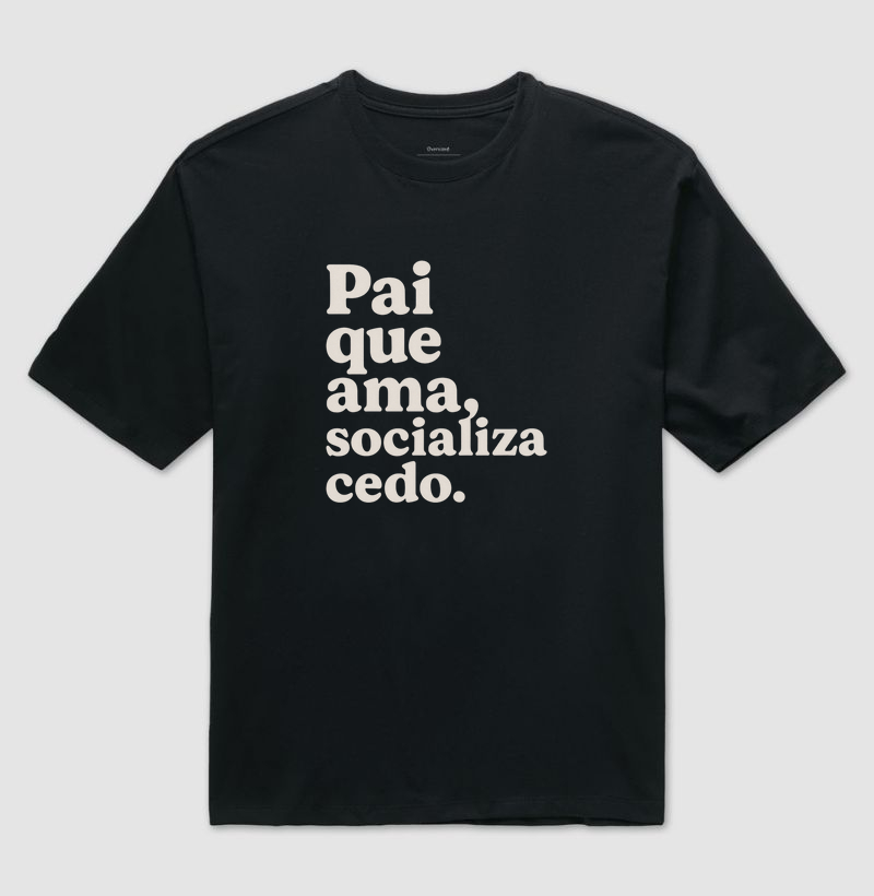 Pai que ama, socializa cedo.