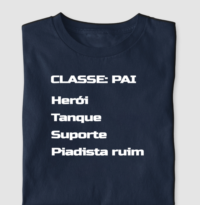 Camiseta Gamer Classe: Pai – Herói, Tanque, Suporte e Piadista Ruim