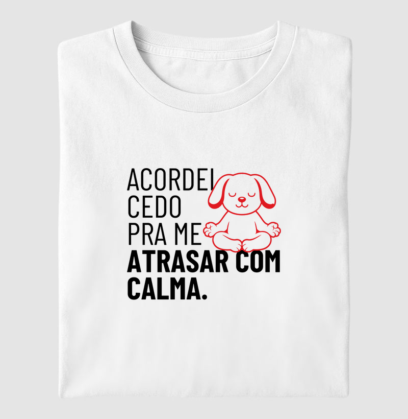 Acordei cedo pra me atrasar com calma