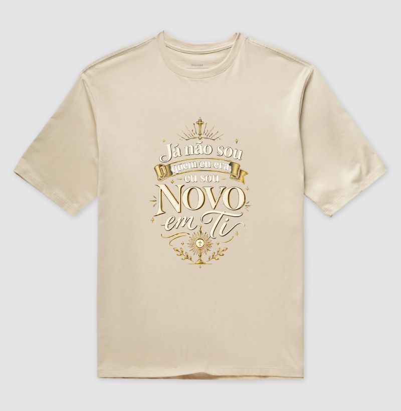 Já não sou quem eu era, eu sou novo em Ti - Camiseta Oversized