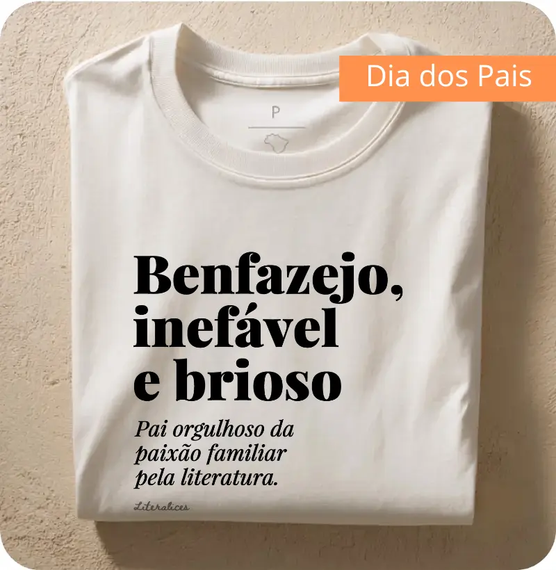 Camiseta Benfazejo, inefável e brioso
