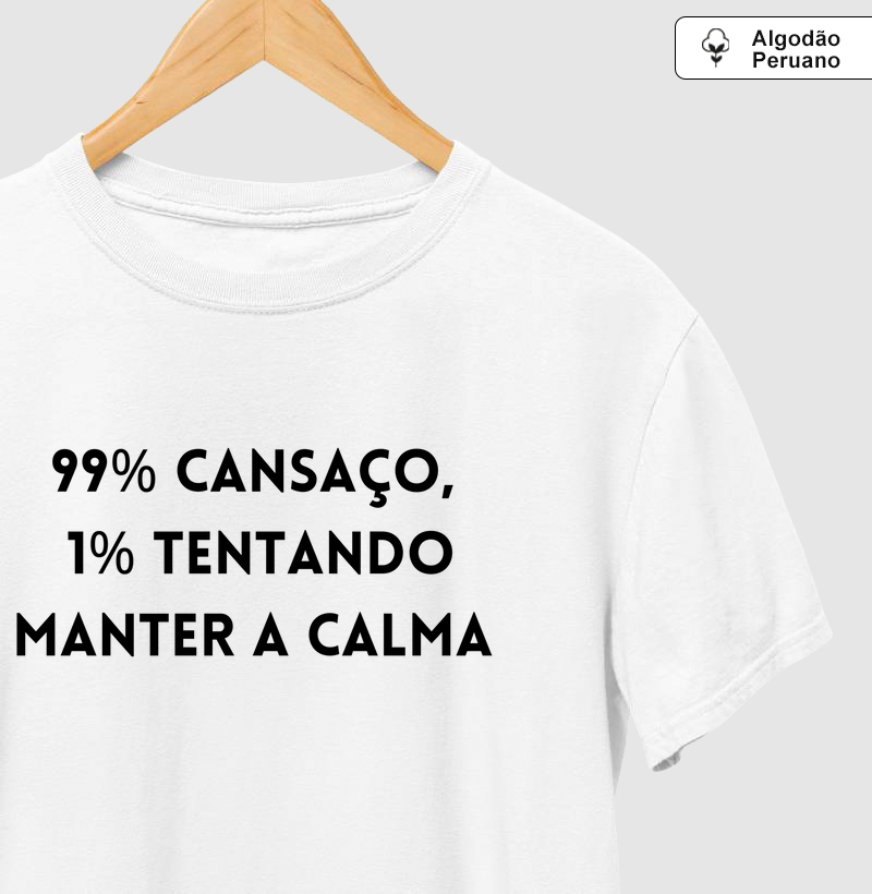 99% cansaço, 1% tentando manter a calma 