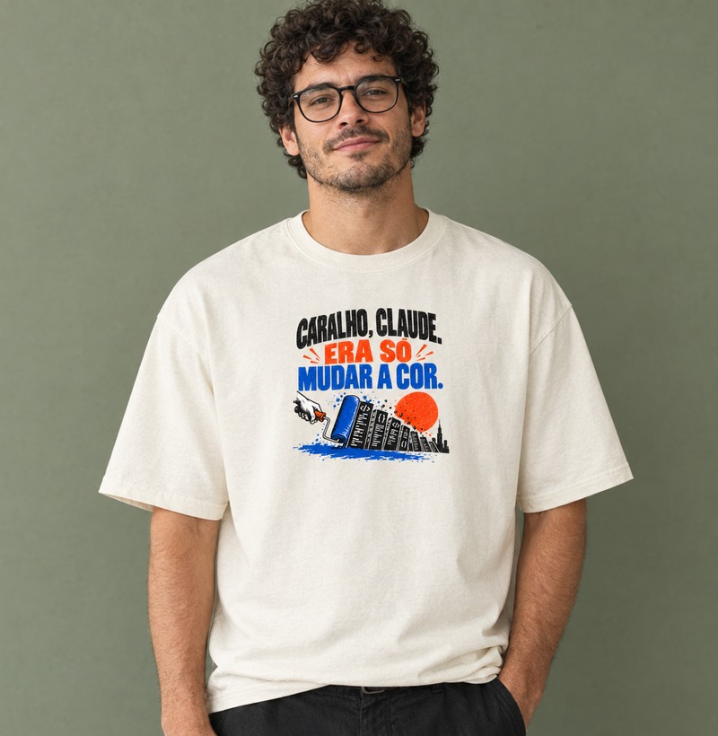Caralho, Claude. Era só mudar a cor — Camiseta Oversized