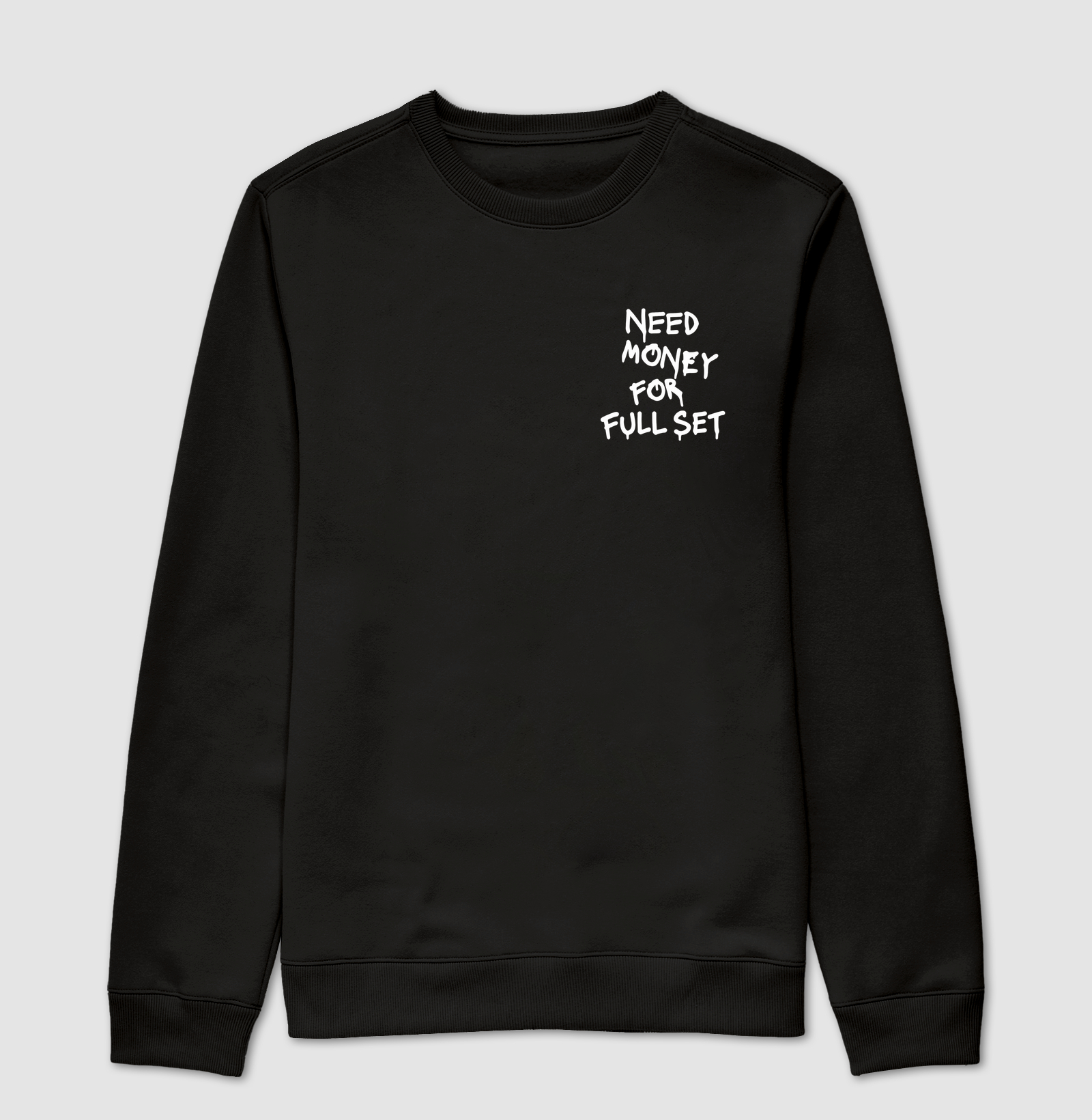 Need Money For Full Set - No Peito - Suéter Moletom