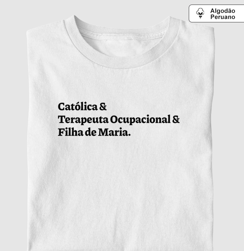 Católica & Terapeuta Ocupacional & Filha de Maria - Algodão Peruano