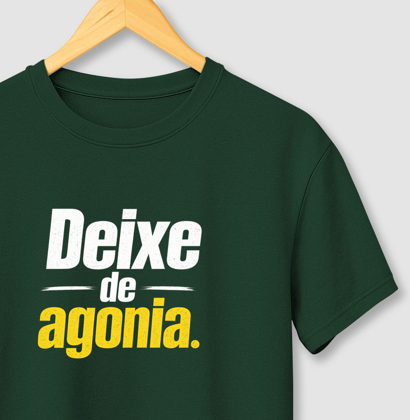 Camiseta Deixe de agonia! Coleção Baianês. Masculina e Feminina. Algodão Premium.