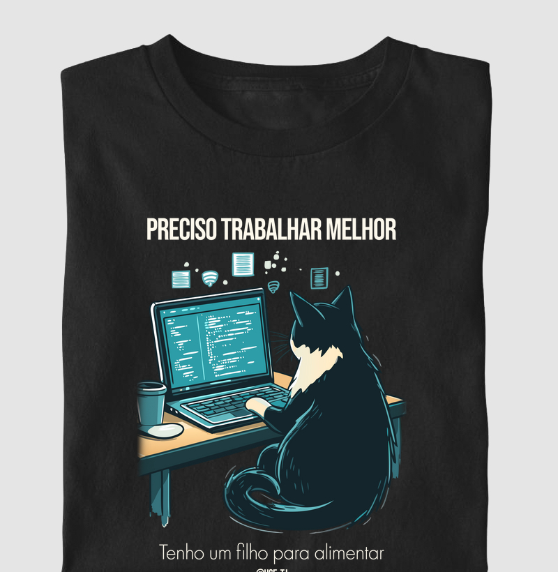 “Trabalhar melhor? Tenho um filho para alimentar. II” T.I