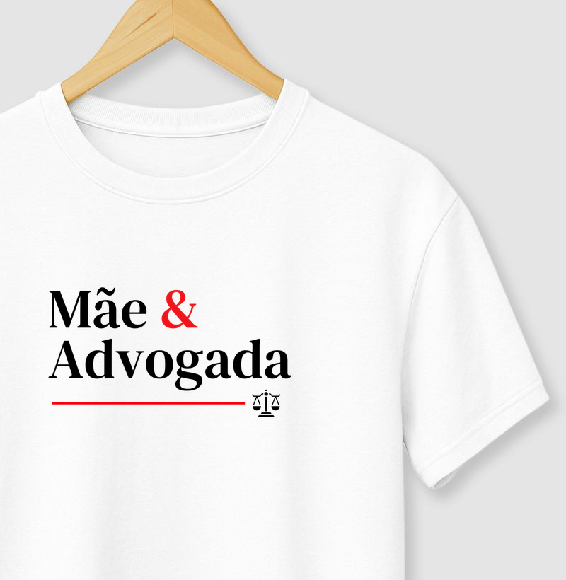Camiseta Mãe e Advogada. 