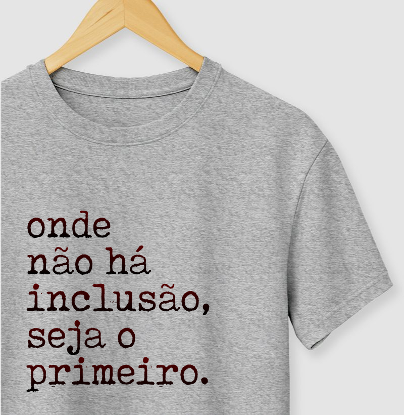 Onde não há inclusão, seja o primeiro!