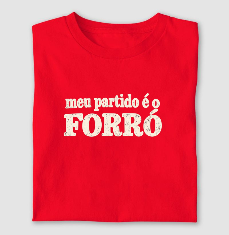 Meu partido é o forró! - Camiseta
