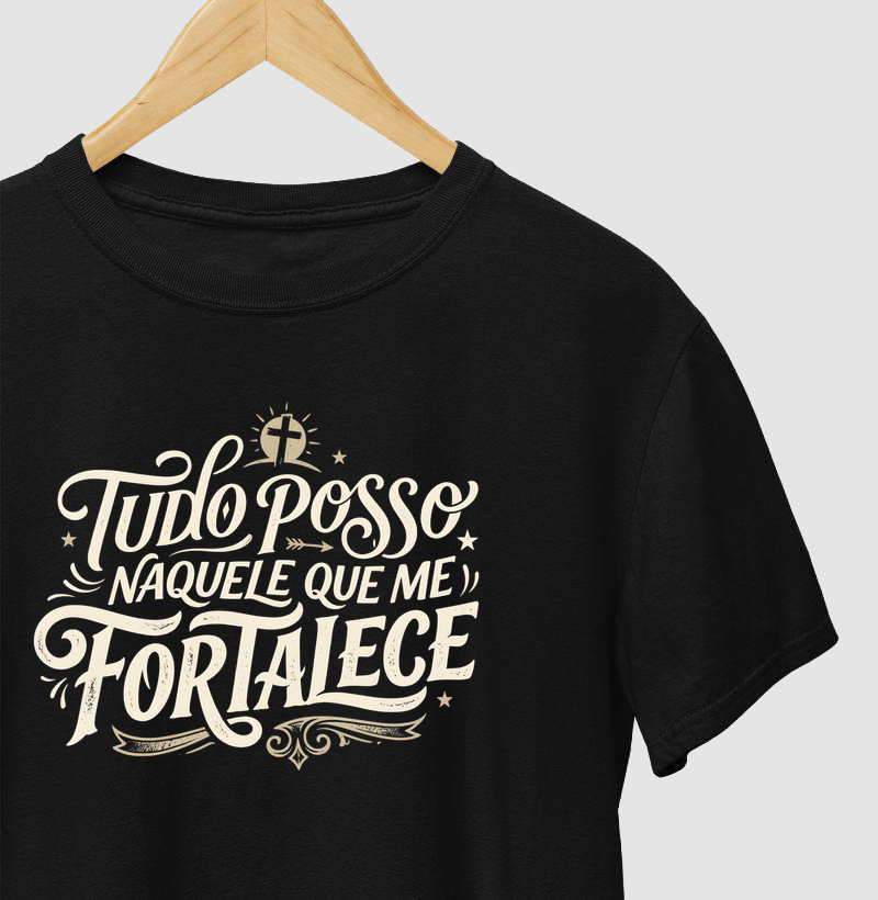Camiseta Personalizável Tudo Posso Naquele Que me Fortalece