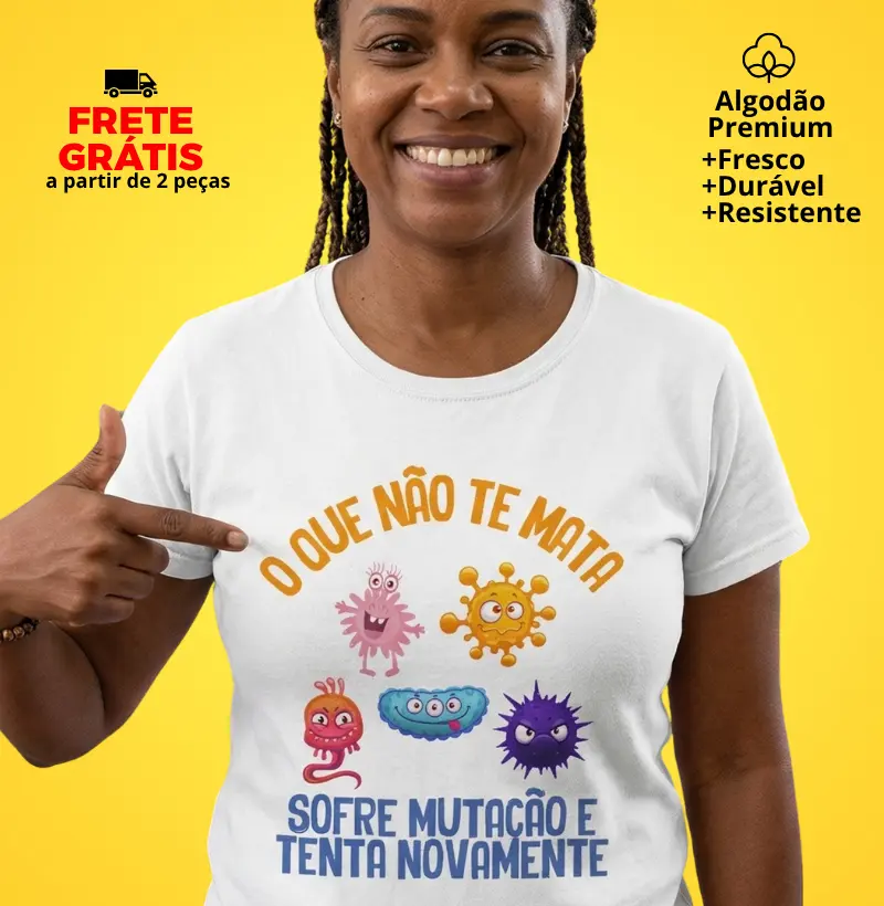 Camiseta O que não te mata sofre mutação e tenta novamente
