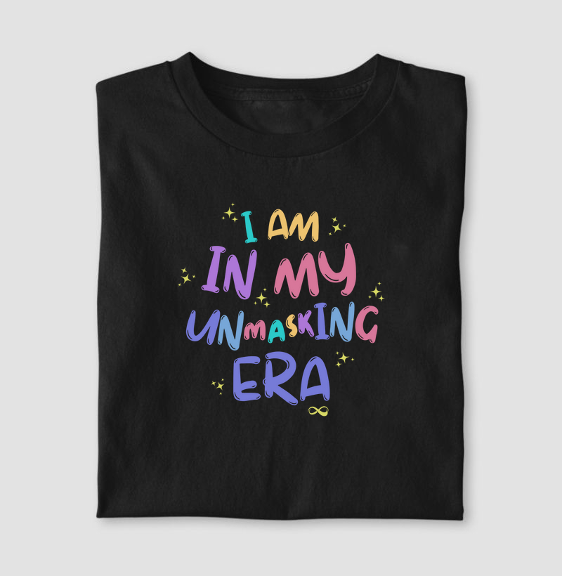 I am in my unmasking era