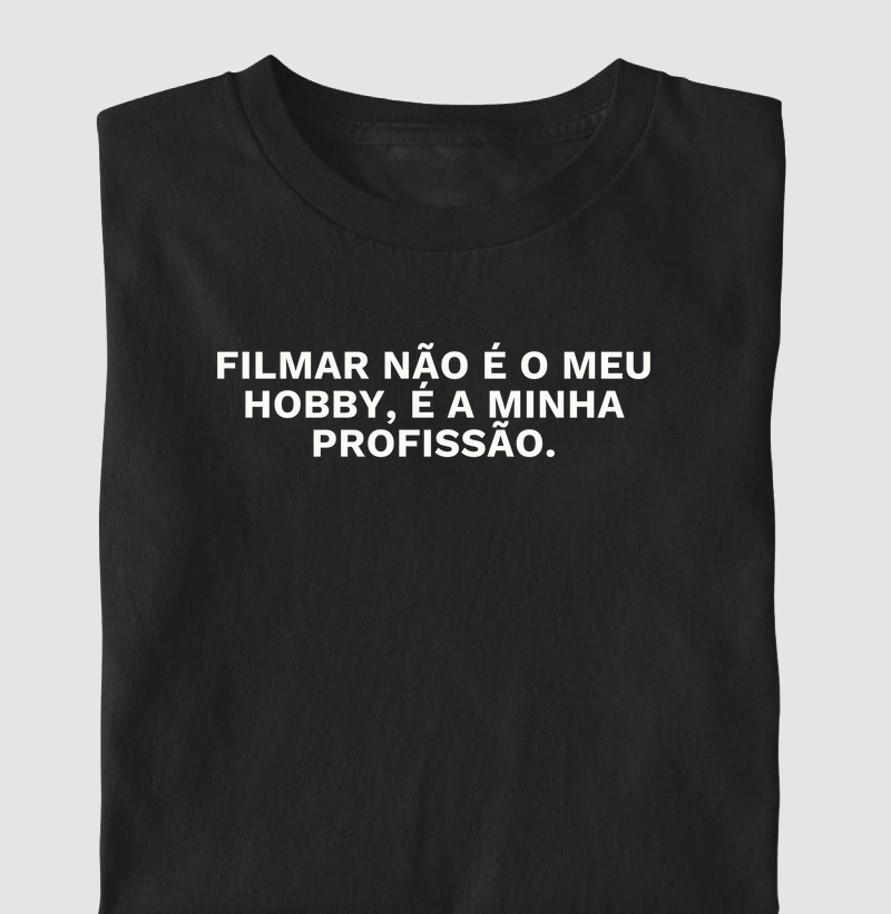 Filmar é a minha profissão.