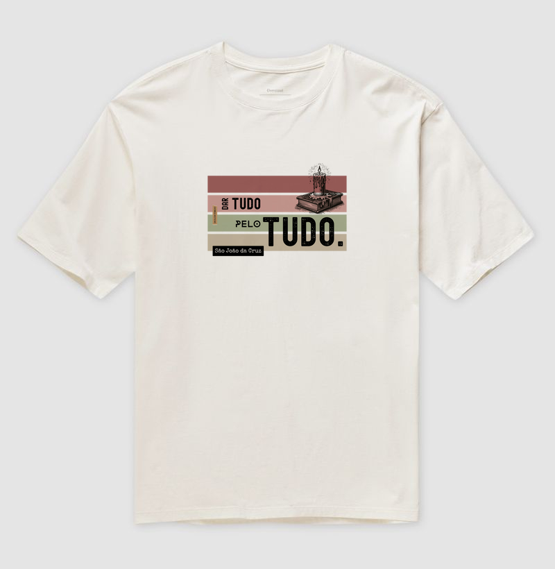 "Dar tudo pelo TUDO." São João da Cruz