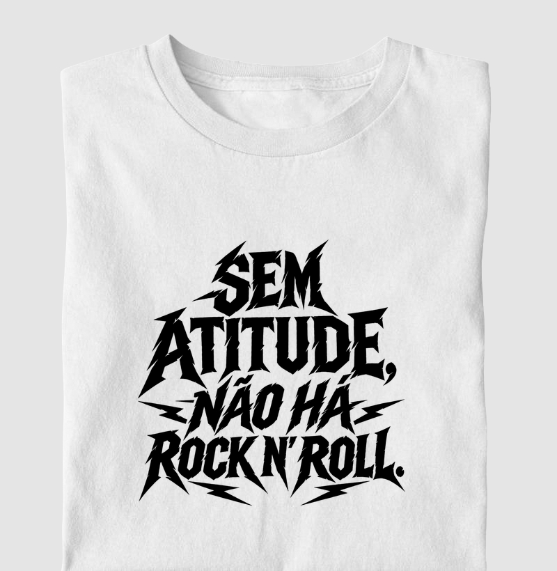 Camiseta Sem atitude, não há rock n' roll