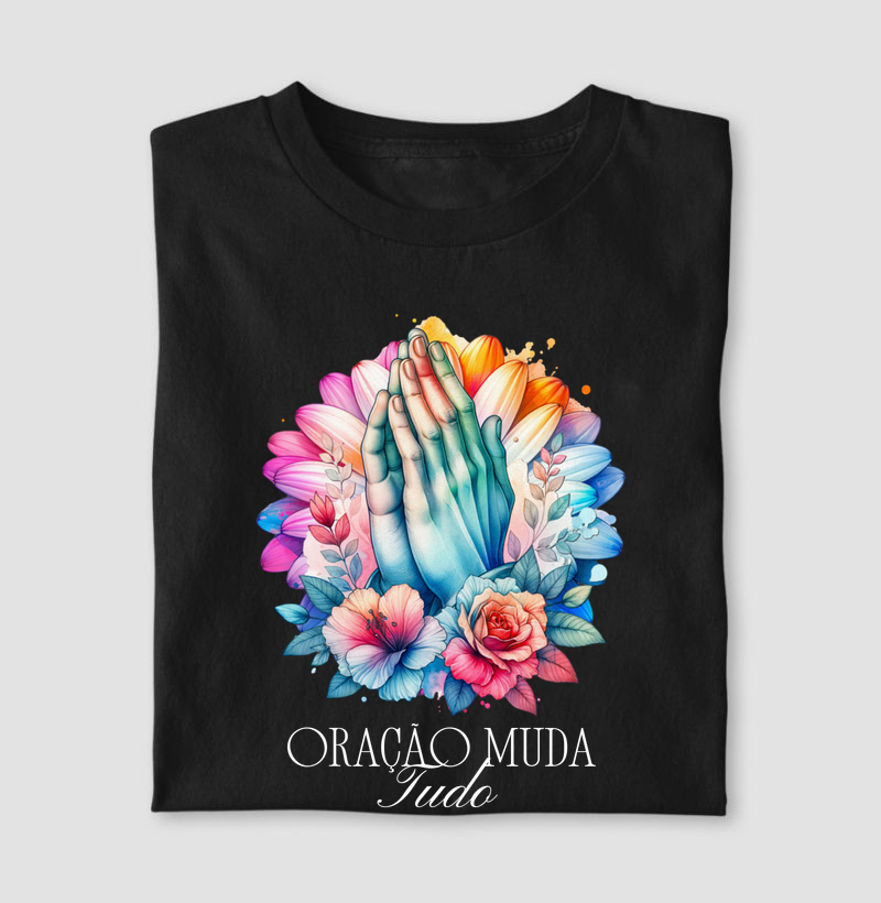 Camiseta Oração Muda Tudo - Camiseta