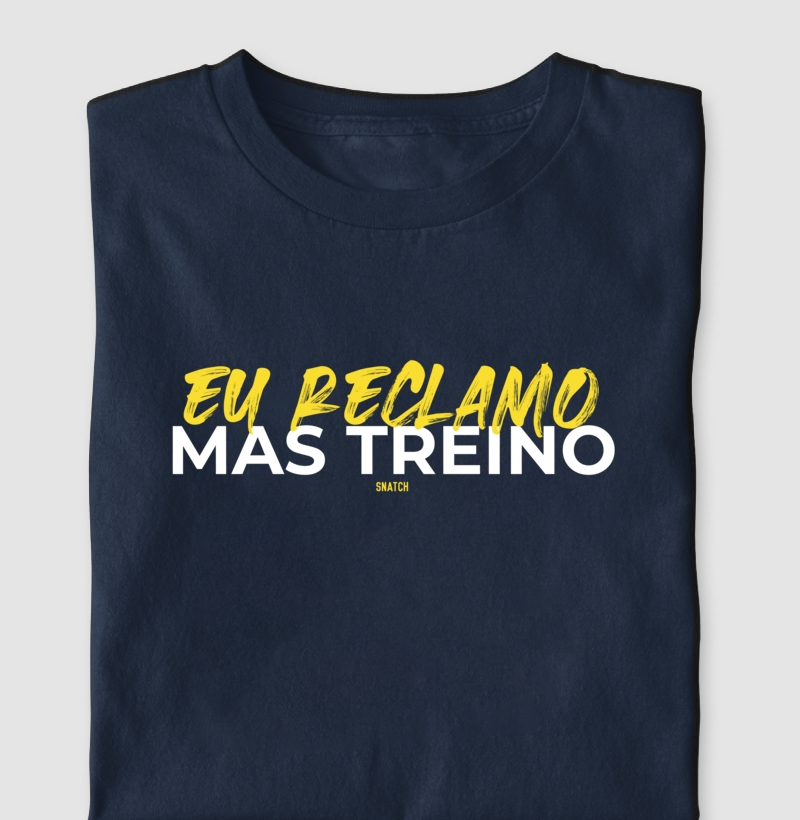 Eu reclamo, mas treino