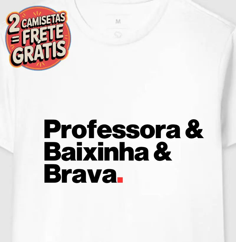 Camiseta Professora Baixinha Brava 