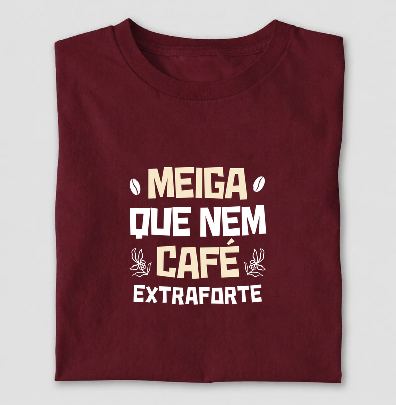 Meiga que nem café extraforte