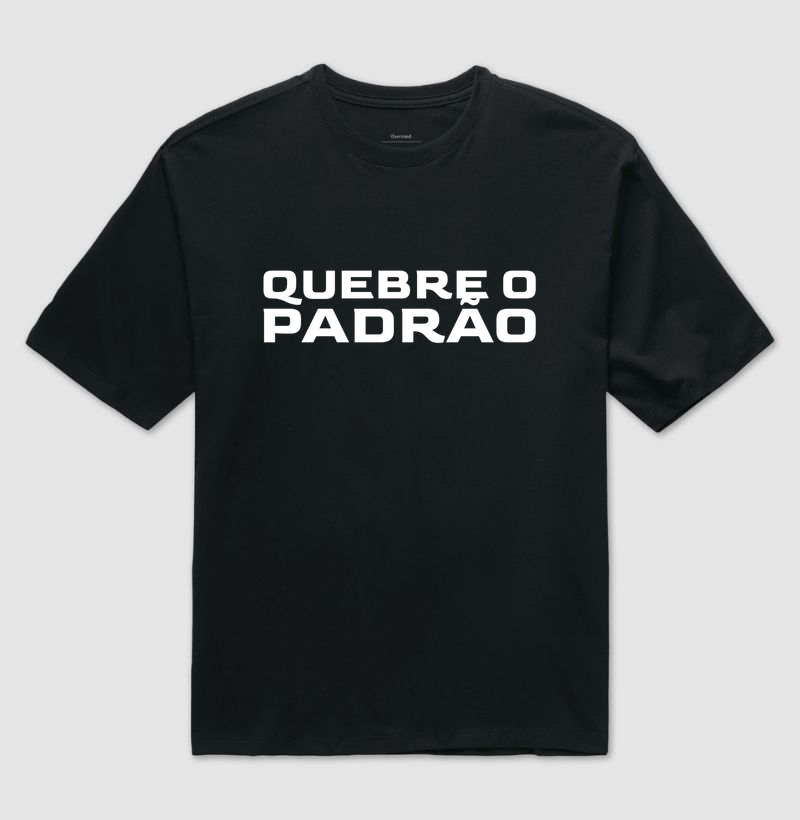 Camiseta Quebre o Padrão