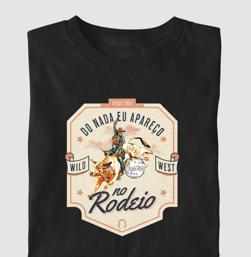 Do Nada eu Apareço no Rodeio - Camiseta