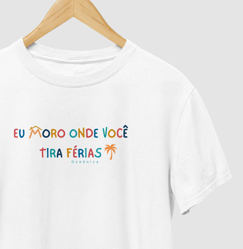 Eu moro onde você tira férias!