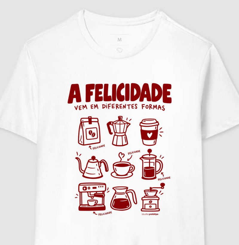 Camiseta A Felicidade Vem em Diferentes Formas