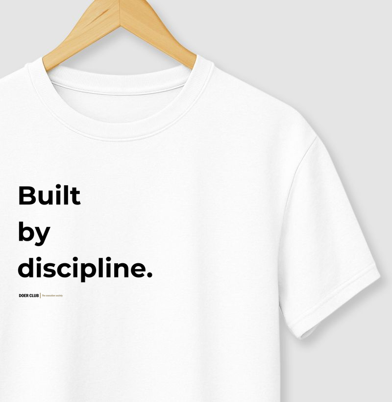 Built by discipline.