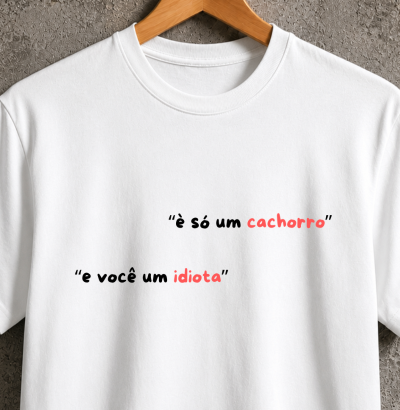 É só um cachorro...