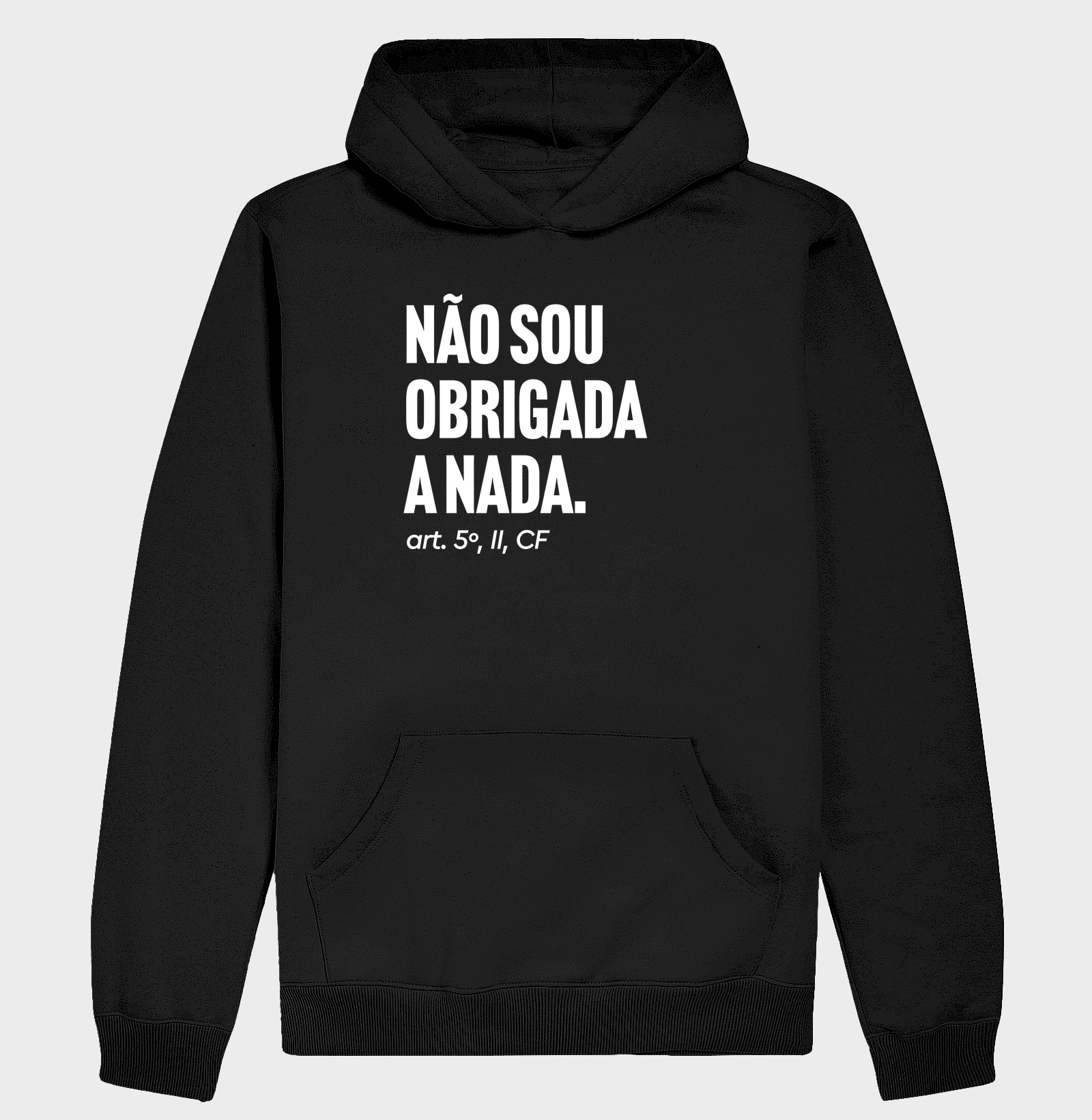 Não sou obrigada a nada - Hoodie Moletom