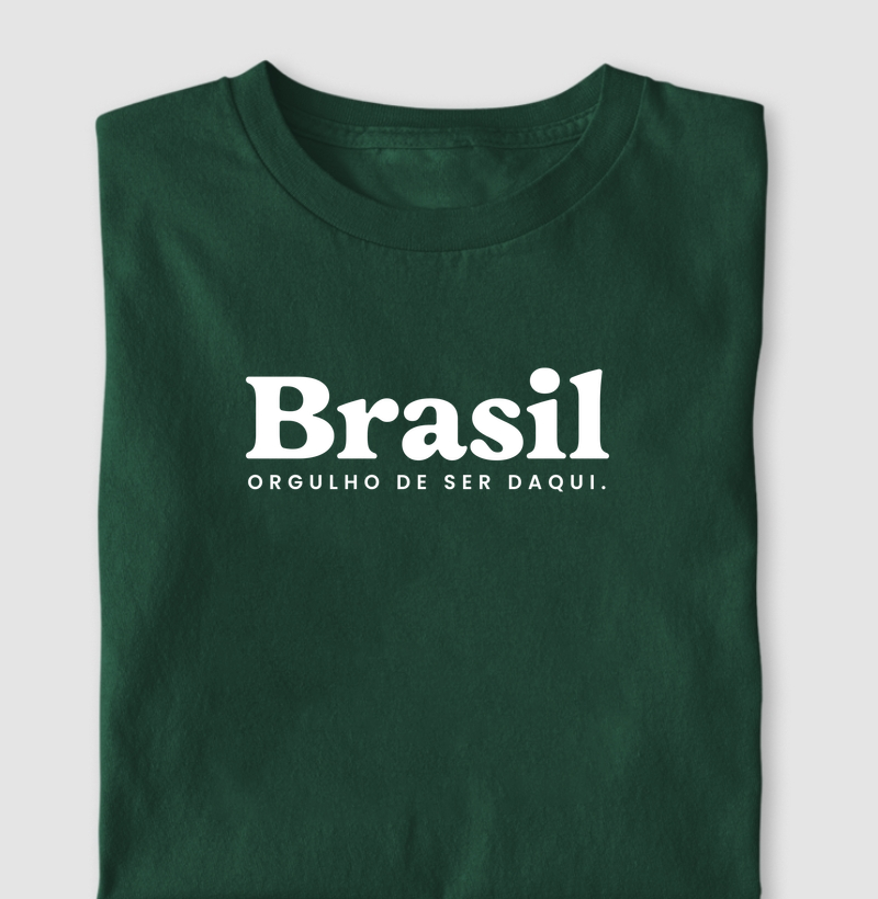 Camiseta Brasil. Orgulho de ser daqui