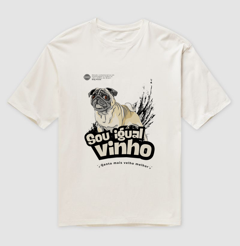 Camiseta Dog Pulse Sou Igual Vinho - Quanto mais velho melhor
