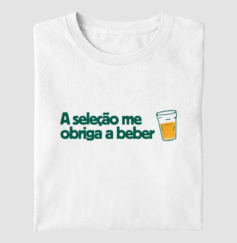 A seleção me obriga a beber