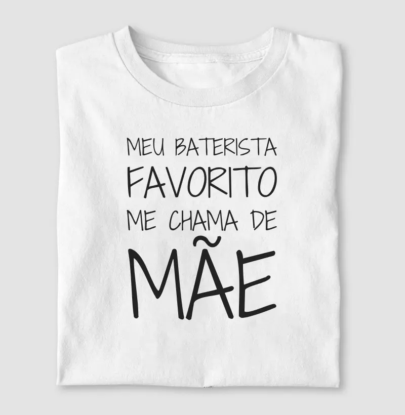 Meu Baterista Favorito Me Chama de Mãe