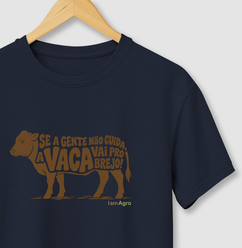 Camiseta Se a Gente Não Cuida, a Vaca Vai Pro Brejo | I Am Agro