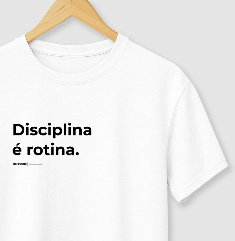 Disciplina é rotina.