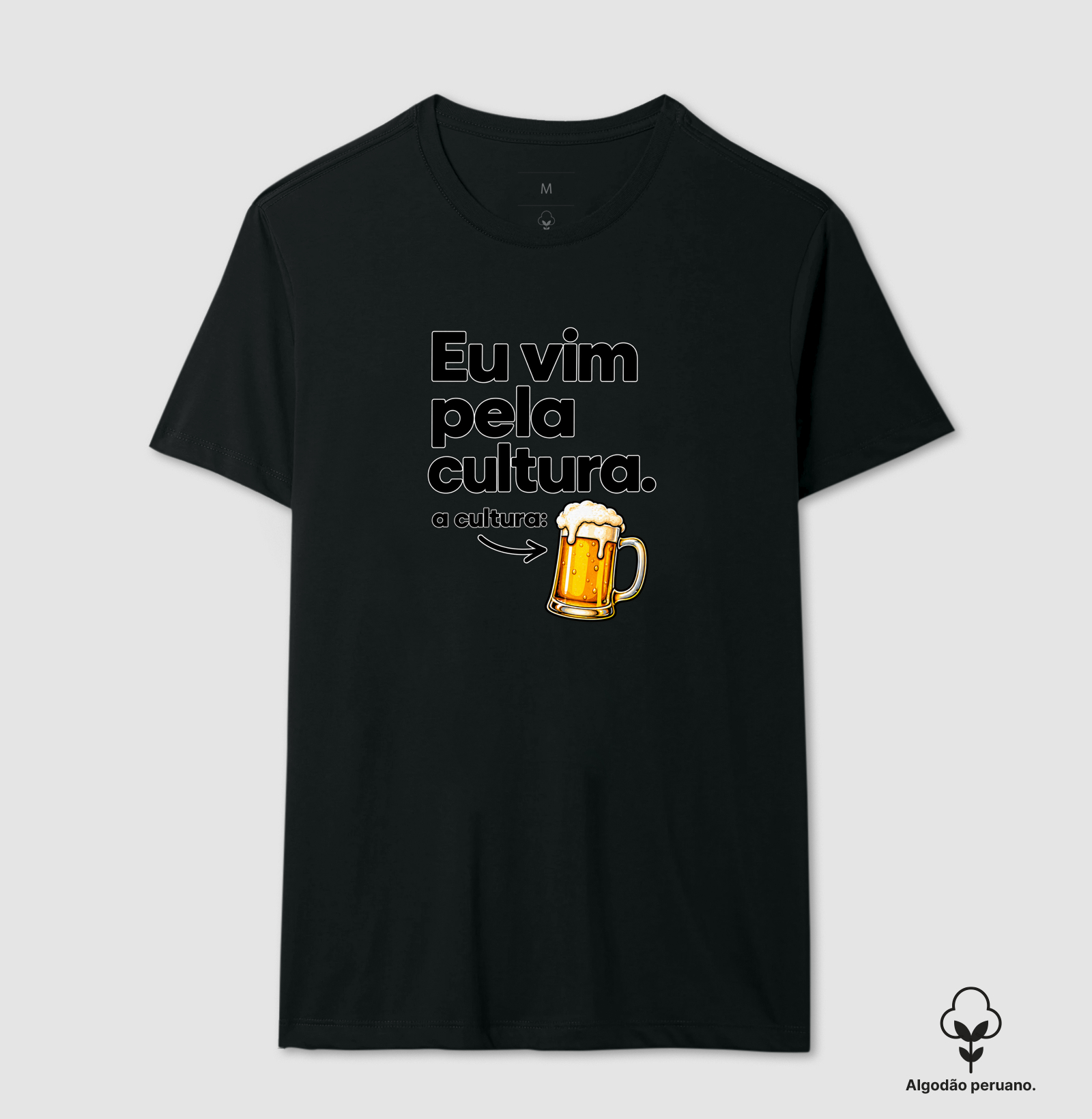 Eu Vim Pela Cultura - Camiseta Algodão Peruano