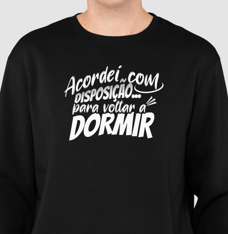 Acordei com disposição... para voltar a dormir.