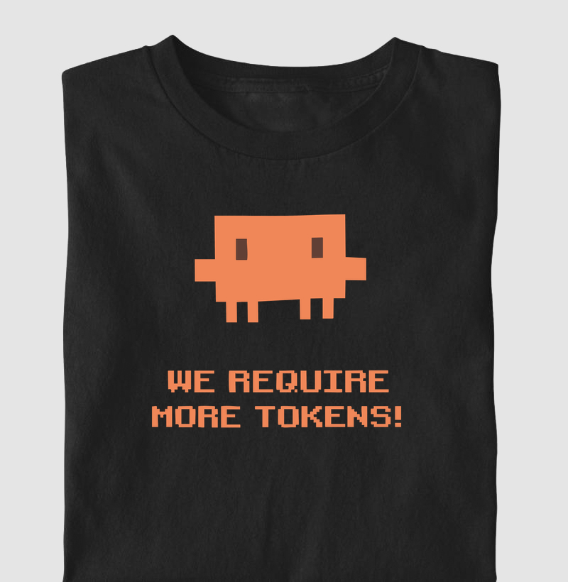 We Require More Tokens!