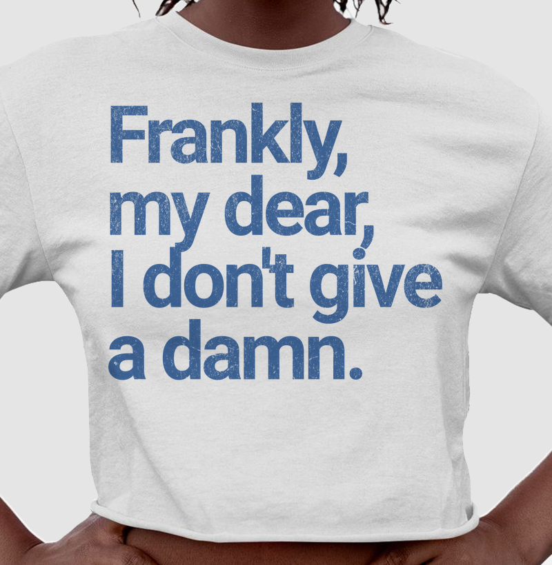 Frankly, my dear, I don't give a damn