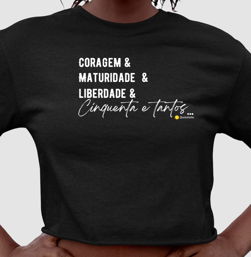 Coragem & Maturidade & Liberdade & Cinquenta e Tantos...