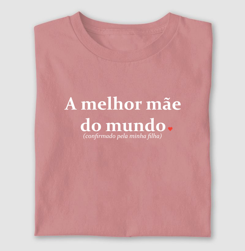 Melhor mãe do mundo (confirmado pela minha filha)