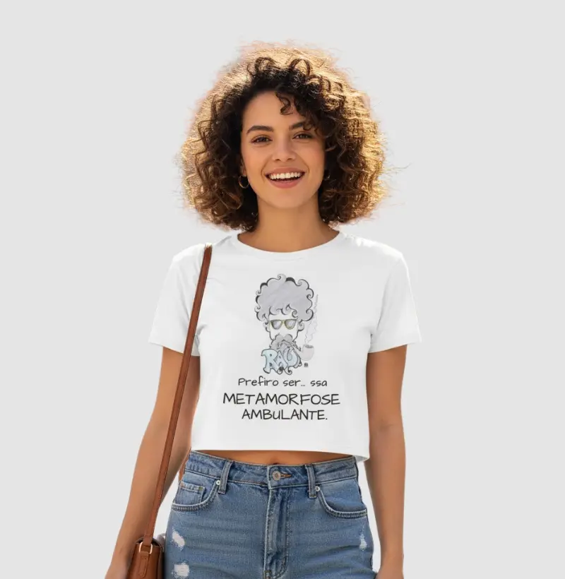 Cropped Eu prefiro ser... essa metamorfose ambulante